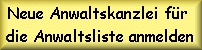 neue anwaltskanzlei f�r die anwaltsliste anmelden